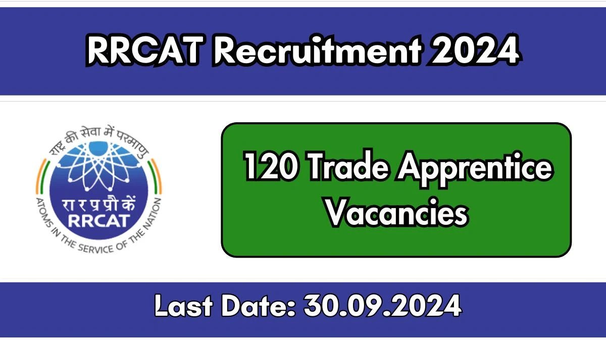 RRCAT Recruitment 2024 Notification Out for 120 Trade Apprentices, Check Eligibility at rrcat.gov.in