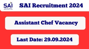 SAI Recruitment 2024 - Latest Assistant Chef Vacancies on 20.09.2024