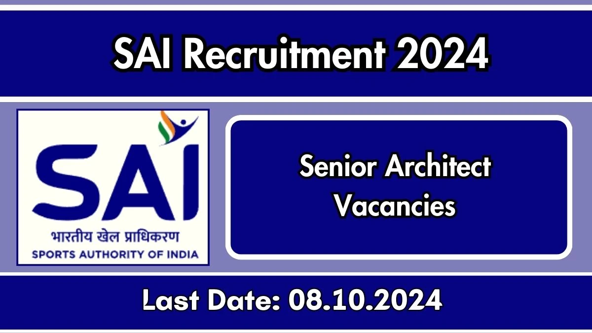 SAI Recruitment 2024 - Latest Senior Architect Vacancies on 26 September 2024