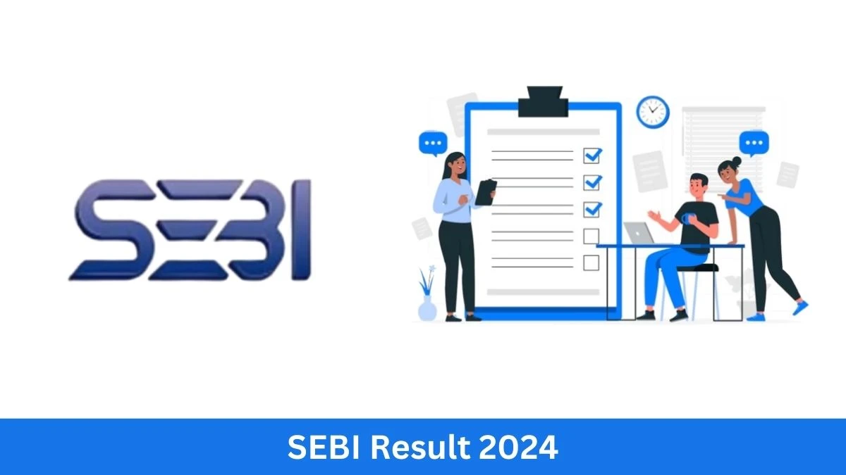 SEBI Result 2024 To Be Released at sebi.gov.in Download the Result for the Assistant Manager - 13 September 2024