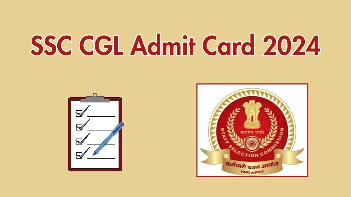 SSC Admit Card 2024 Release Direct Link to Download SSC CGL (Combined Graduate Level Examination) Admit Card ssc.nic.in