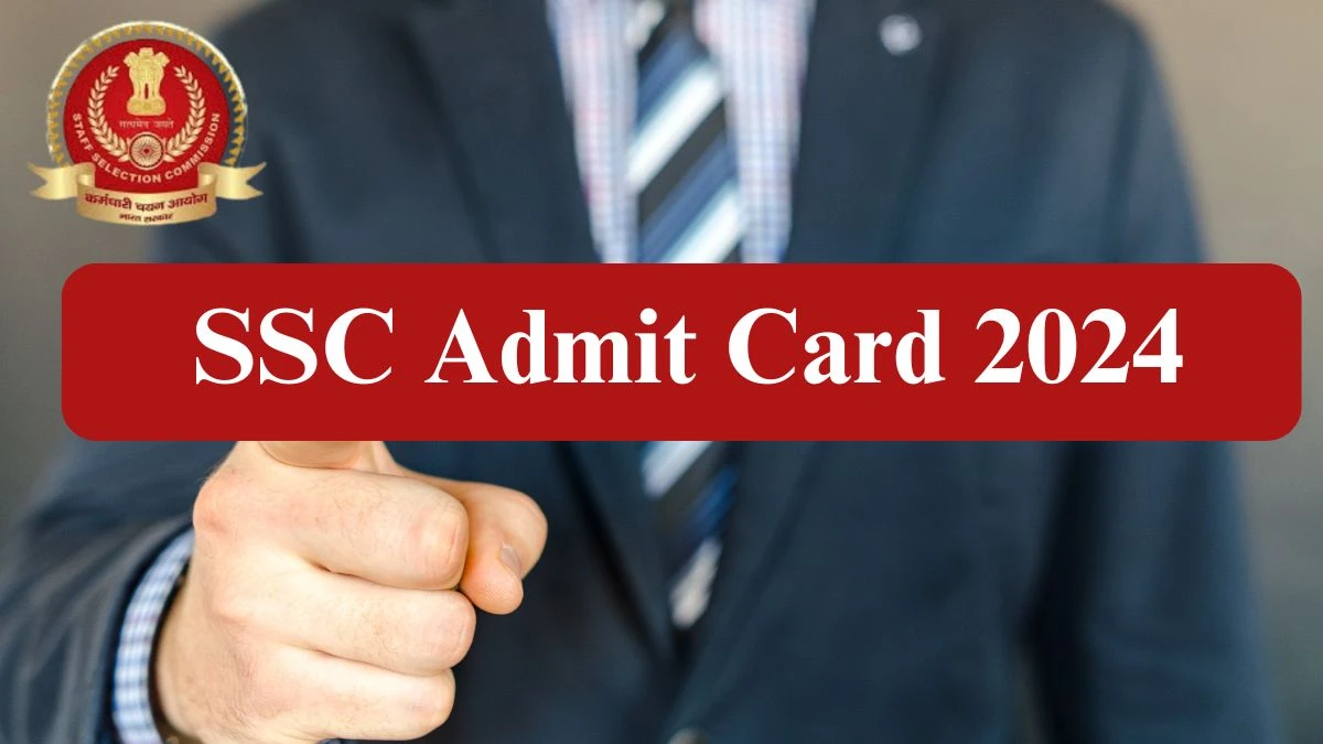 SSC Admit Card 2024 Release Direct Link to Download SSC MTS Admit Card ssc.gov.in