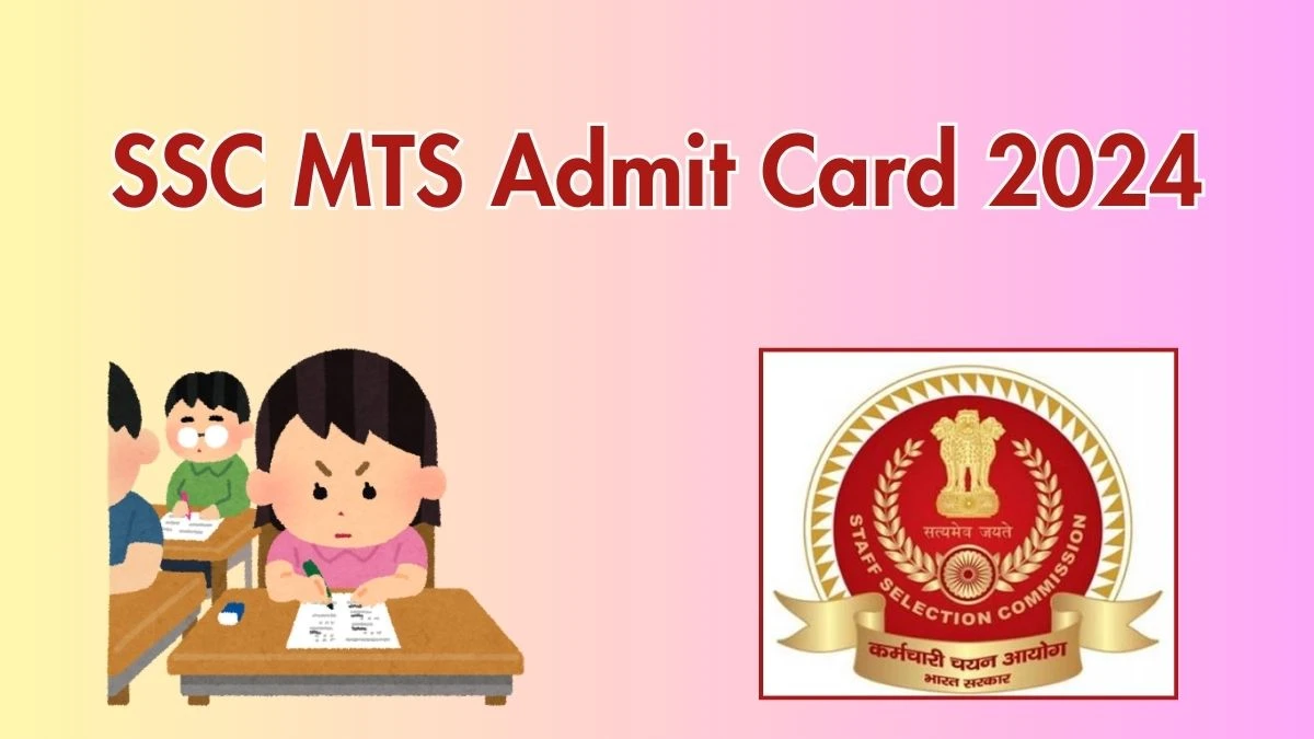 SSC Admit Card 2024 will be released MTS Check Exam Date, Hall Ticket ssc.gov.in