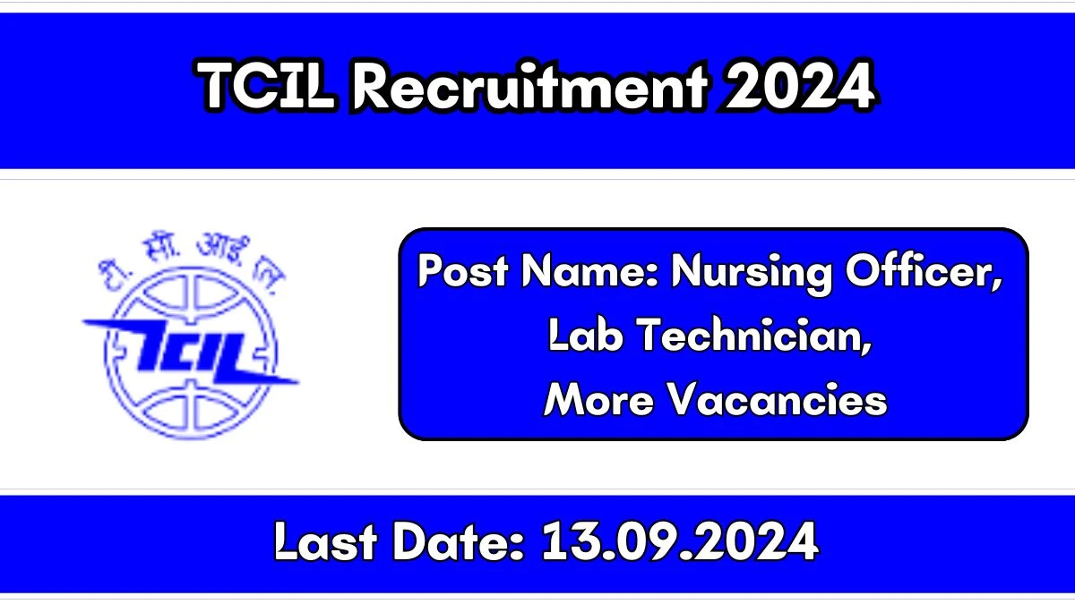 TCIL Recruitment 2024 204 Vacancies Out, Check Post, Vacancies, Salary, Qualification, Age Limit and How to Apply