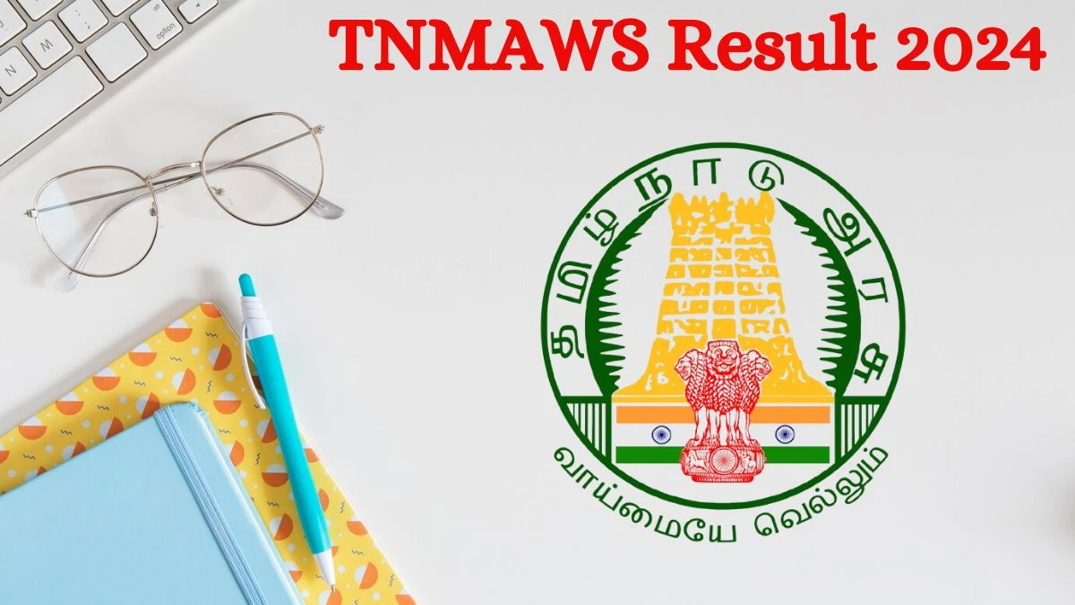 TNMAWS Result 2024 Announced. Direct Link to Check TNMAWS Assistant Engineer and Other Posts Result 2024 tn.gov.in - 23 Sep 2024