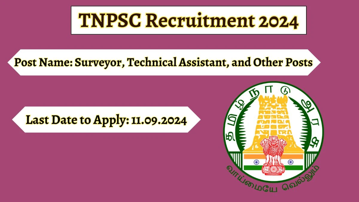 TNPSC Recruitment 2024 Notification Out Surveyor, Technical Assistant and Other Posts, Check Eligibility at (tnpsc.gov.in)