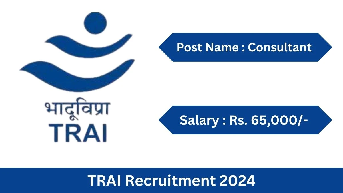 TRAI Recruitment 2024 Check Post, Age Limit, Qualification, Salary And Other Important Details