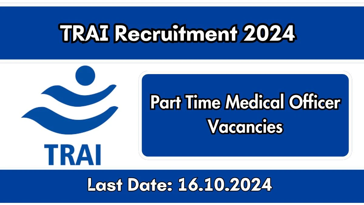 TRAI Recruitment 2024 New Notification Out, Check Post, Vacancies, Salary, Qualification, Age Limit and How to Apply