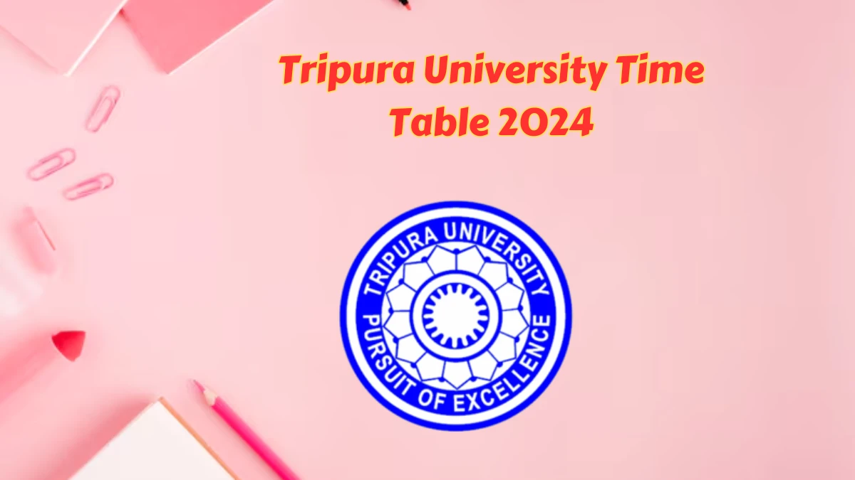 Tripura University Time Table 2024 (Declared) tripurauniv.ac.in Download Tripura University Date Sheet Here