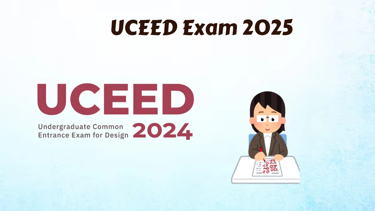 UCEED Exam 2025 uceed.iitb.ac.in Registration, Eligibility, Exam pattern, Preparation Check Here