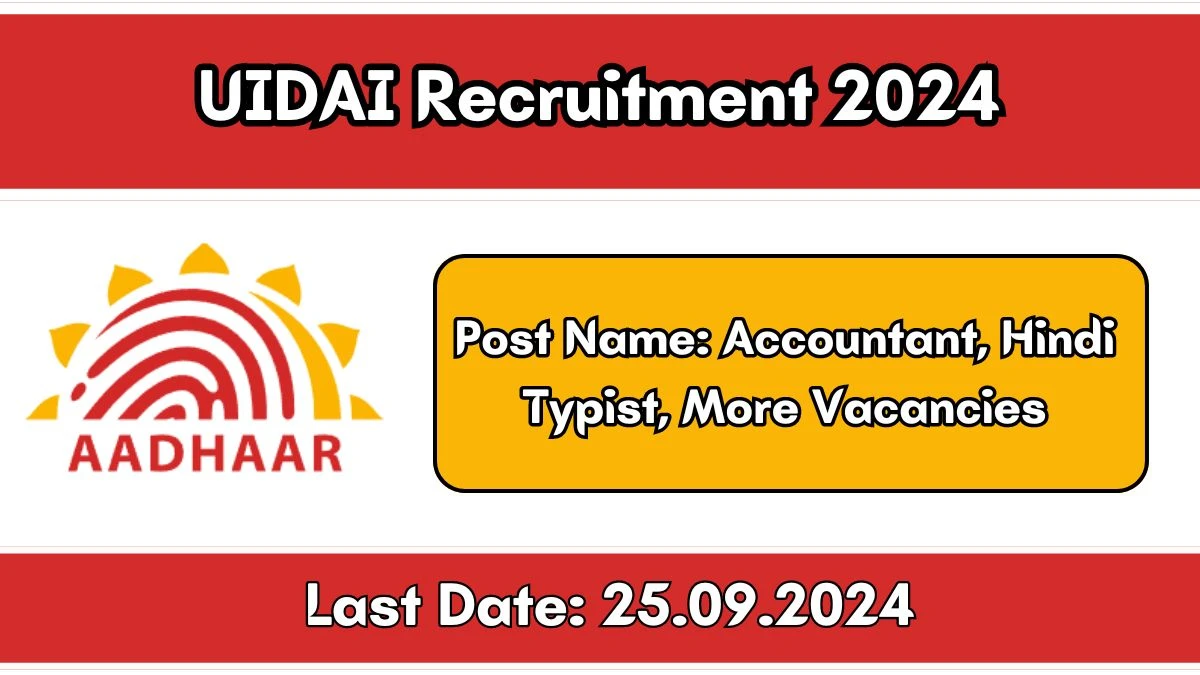 UIDAI Recruitment 2024 - Latest Accountant, Hindi Typist, More Vacancies on 03 September 2024