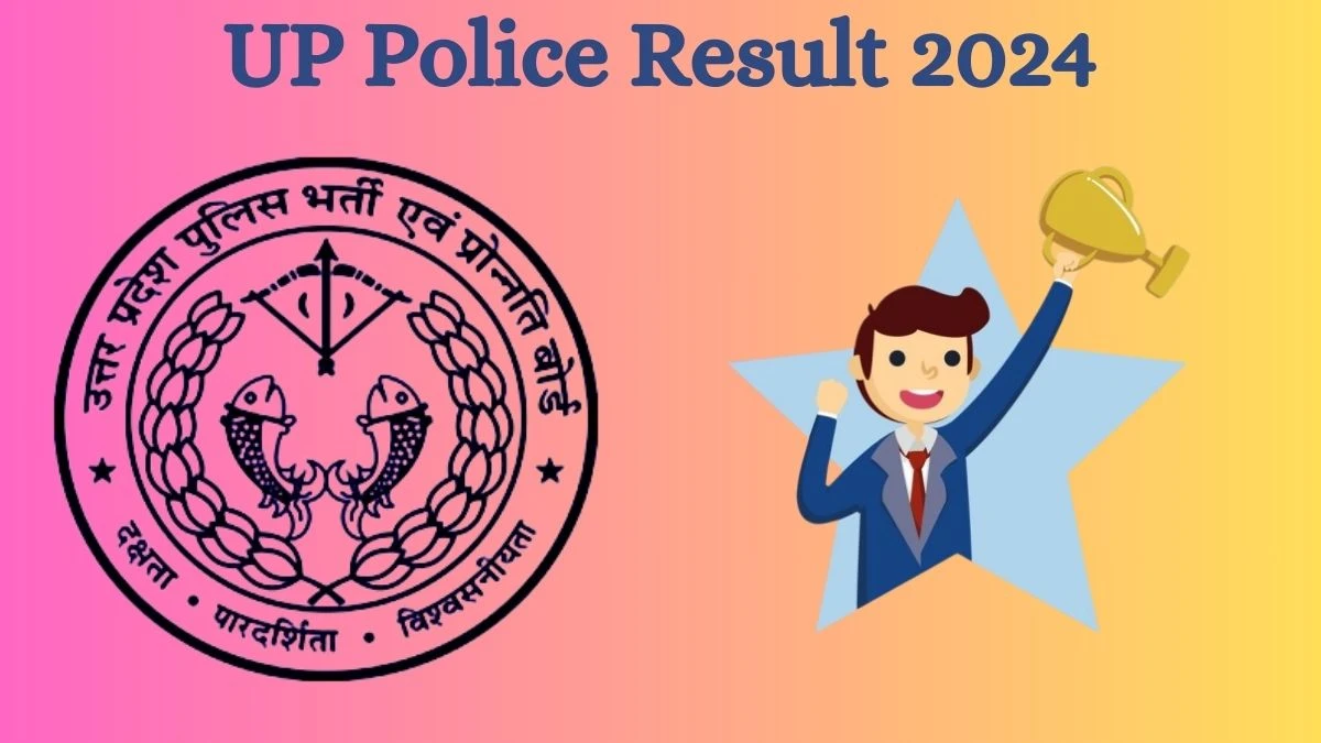 UP Police Result 2024 To Be Announced Soon Constable @ uppbpb.gov.in check Scorecard, Merit List - 23 Sep 2024