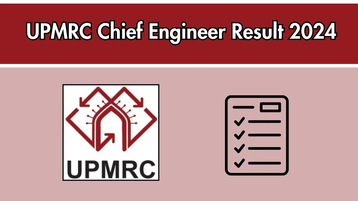 UPMRC Result 2024 Announced. Direct Link to Check UPMRC Chief Engineer Result 2024 lmrcl.com