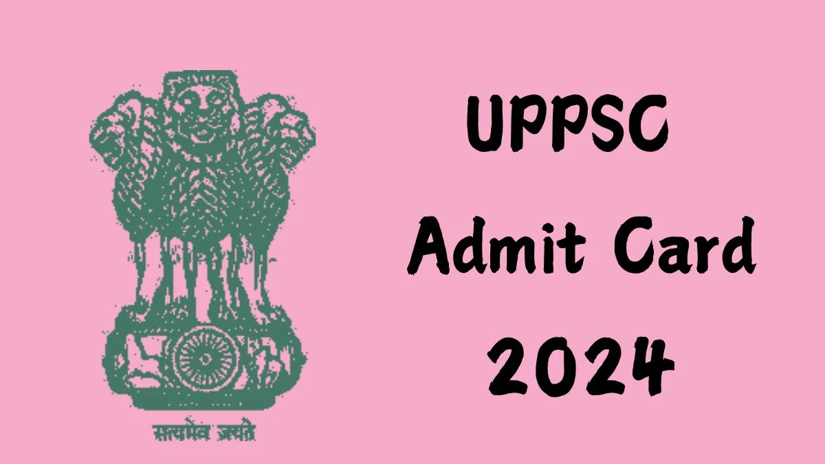 UPPSC Admit Card 2024 For Staff Nurse released Check and Download Hall Ticket, Exam Date @ uppsc.up.nic.in - 05 September 2024