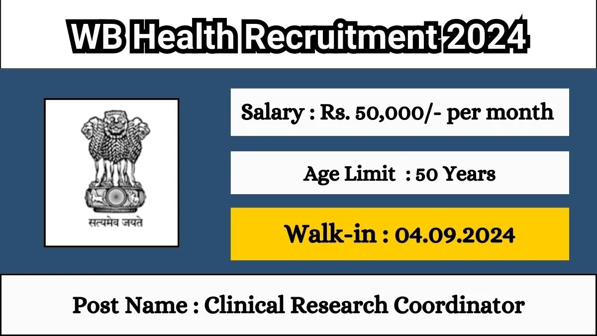 WB Health Recruitment 2024 Walk-In Interviews for Clinical Research Coordinator on 04.09.2024