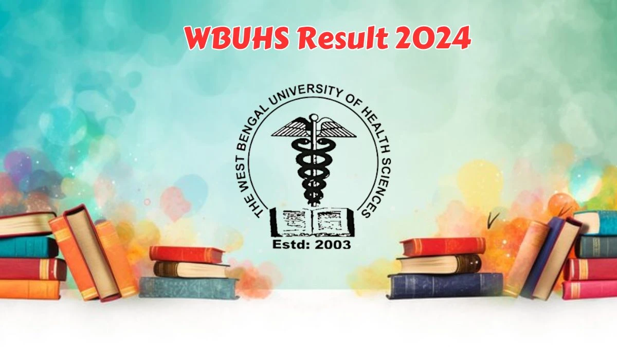 WBUHS Result 2024 (Declared) @ wbuhs.ac.in Check Result of B.Sc.Check Here