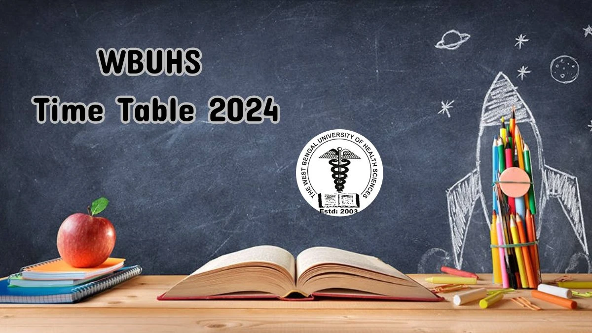 WBUHS Time Table 2024 (Released) at wbuhs.ac.in Check and Direct Date Sheet Updates Here