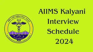 AIIMS Kalyani Interview Schedule 2024 Announced Check and Download AIIMS Kalyani Faculty at aiimskalyani.edu.in - 10 October 2024