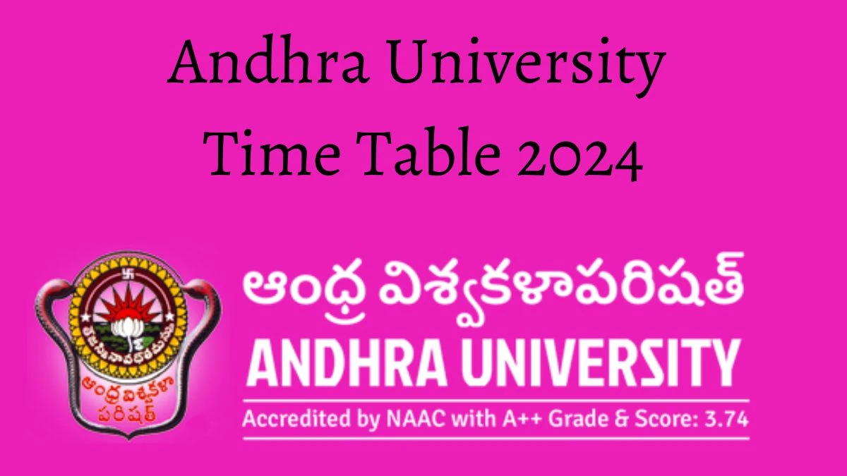 Andhra University Time Table 2024 (Announced) @ andhrauniversity.edu.in Details Here