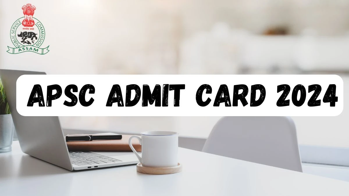 APSC Admit Card 2024 To Be Announced Soon Assistant Director Check Exam Date, Hall Ticket apsc.nic.in - 01 Oct 2024