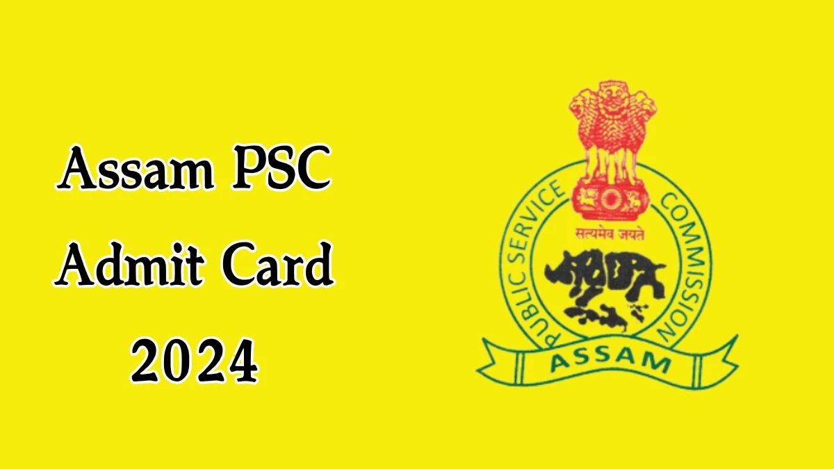 Assam PSC Admit Card 2024 will be announced at apsc.nic.in Check Assistant Director Hall Ticket, Exam Date here - 01 October 2024