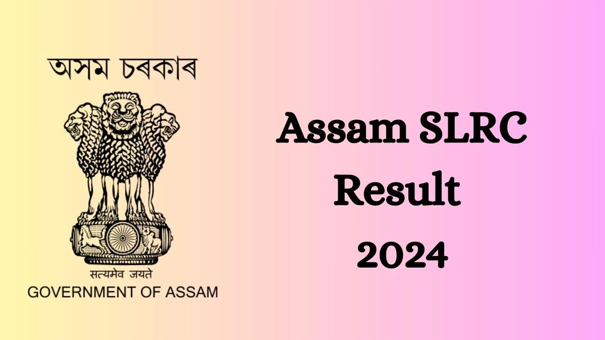 Assam SLRC Result 2024 To Be Announced Soon Grade-3 @ slrcg3.sebaonline.org check Scorecard, Merit List - 08 October 2024