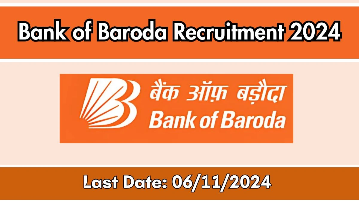 Bank of Baroda Recruitment 2024 New Notification Out, Check Post, Vacancies, Salary, Qualification, Age Limit and How to Apply