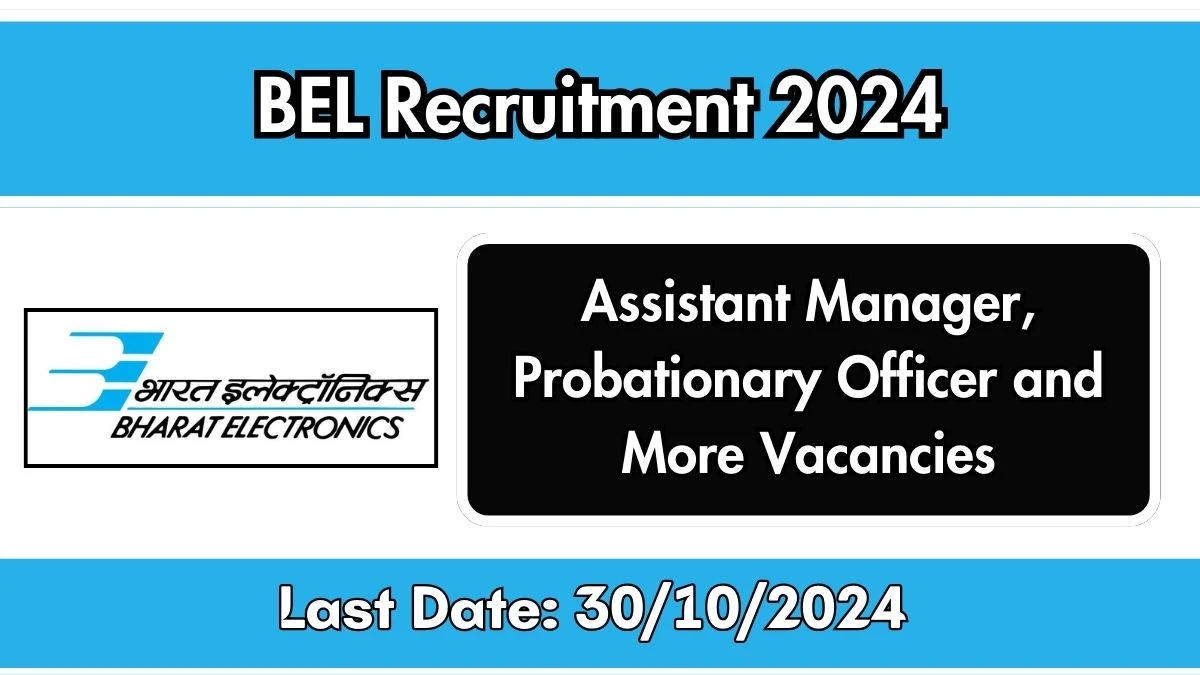 BEL Recruitment 2024 Monthly Salary Up To 1,60,000, Check Posts, Vacancies, Qualification, Age, Selection Process and How To Apply