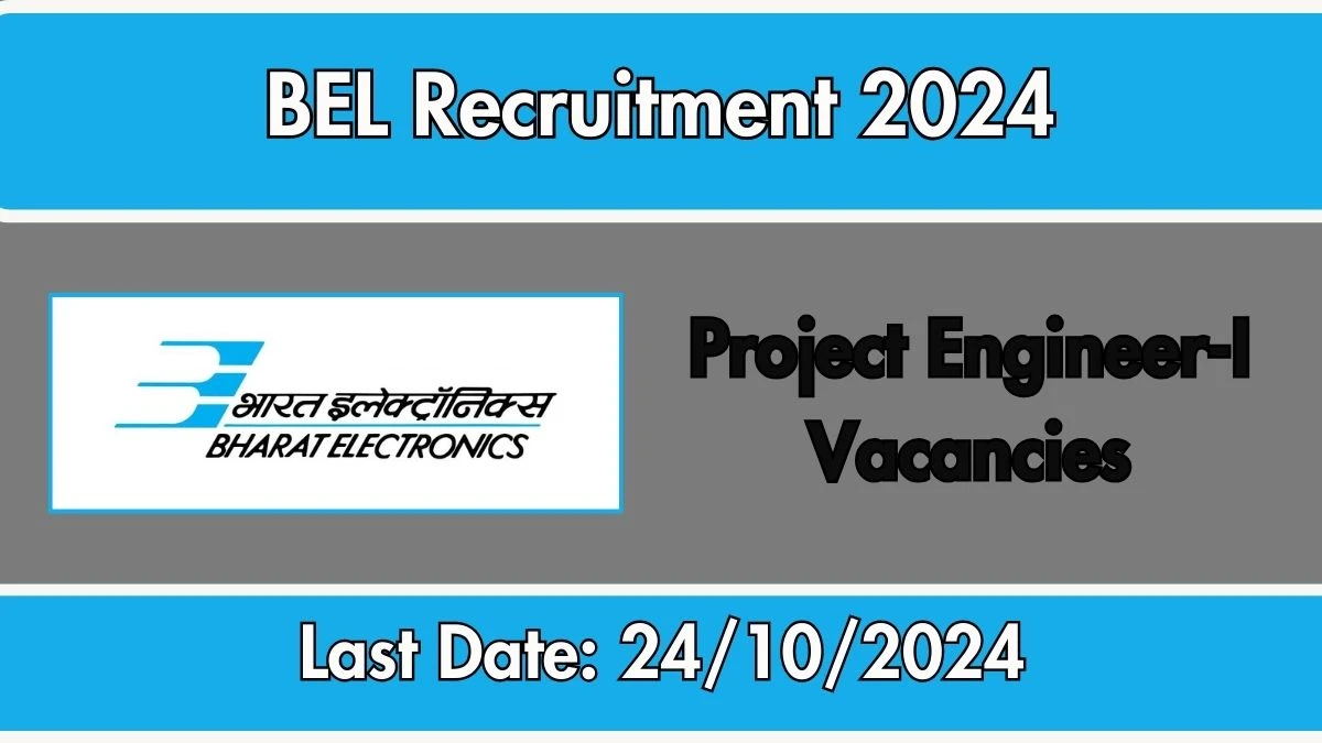 BEL Recruitment 2024 Monthly Salary Up To 55,000, Check Posts, Vacancies, Qualification, Age, Selection Process and How To Apply