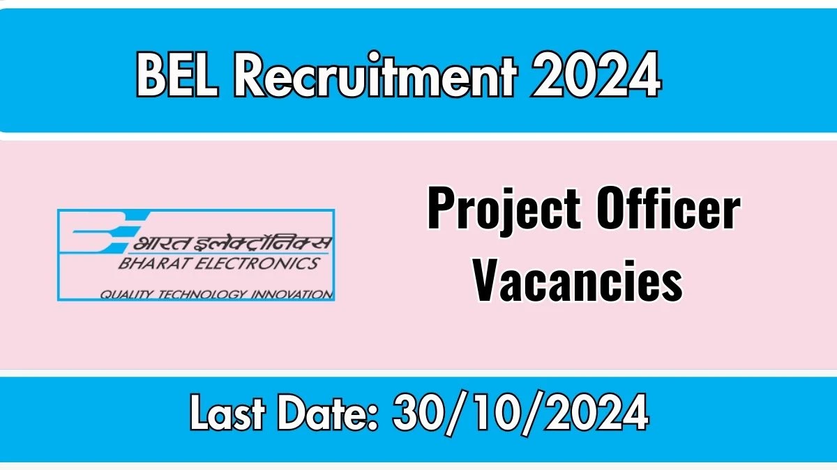 BEL Recruitment 2024 Monthly Salary Up To 55,000, Check Posts, Vacancies, Qualification, Age, Selection Process and How To Apply