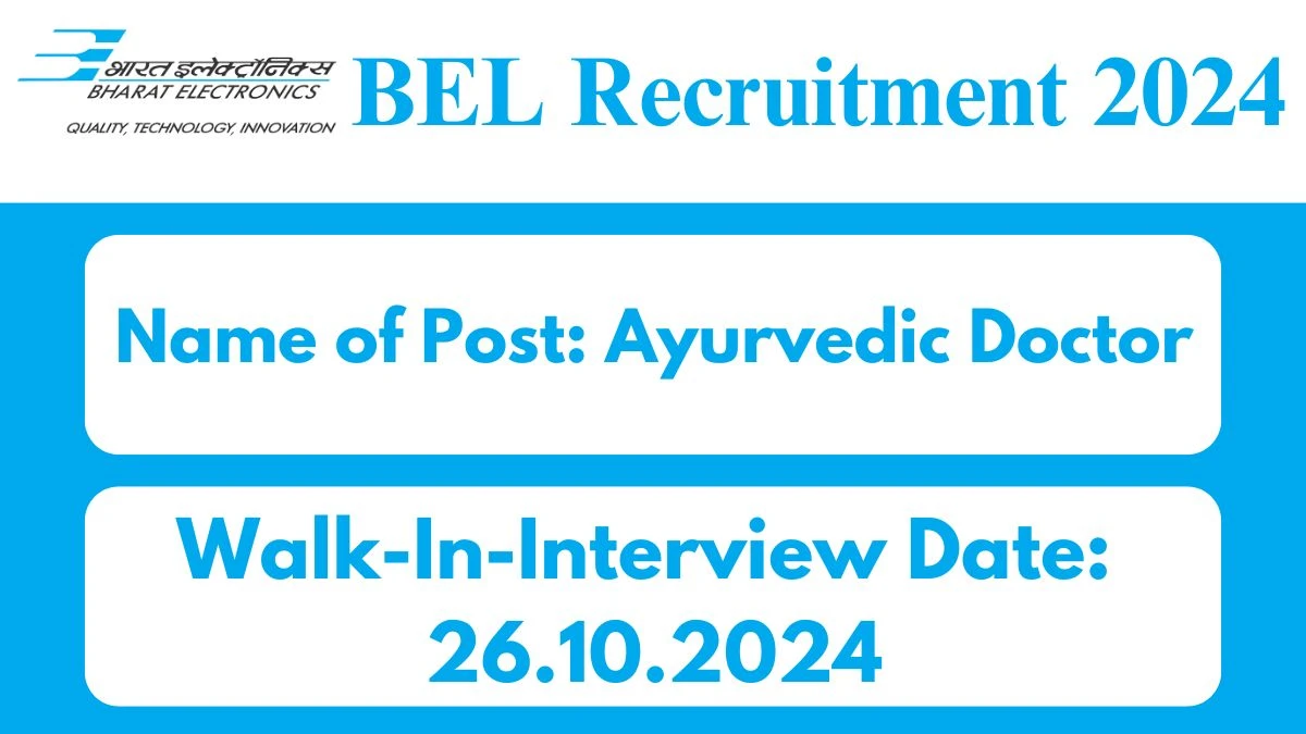 BEL Recruitment 2024 Walk-In Interviews for Ayurvedic Doctor on 26.10.2024