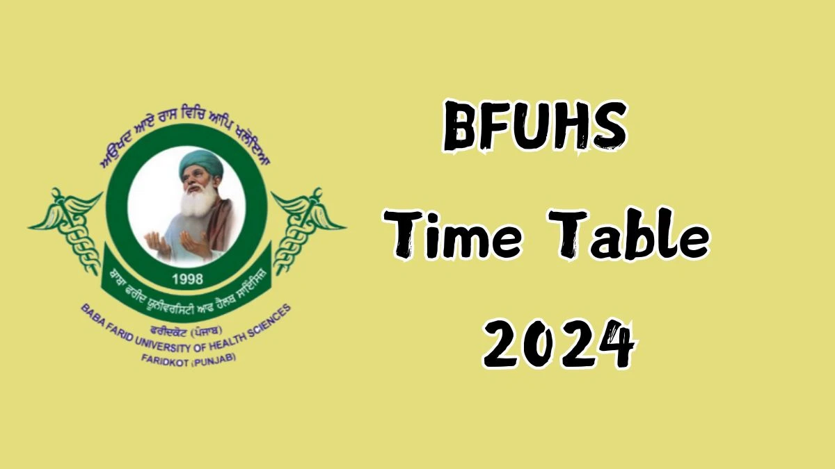 BFUHS Time Table 2024 (Released) at bfuhs.ac.in Theory and Practical Exam Details Here