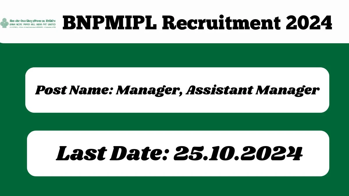 BNPMIPL Recruitment 2024 Monthly Salary Up To 69,700, Check Posts, Vacancies, Qualification, Age, Selection Process and How To Apply