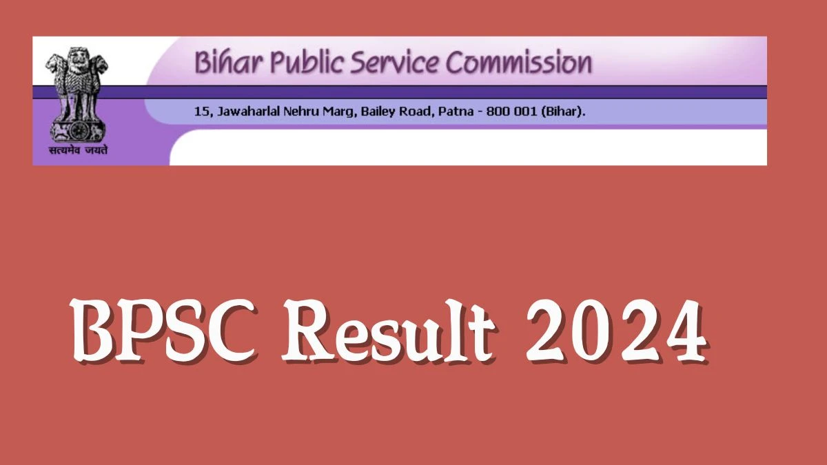 BPSC Result 2024 Announced. Direct Link to Check BPSC Various Posts Result 2024 bpsc.bih.nic.in - 04 October 2024