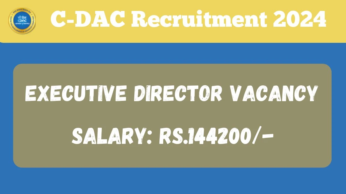 C-DAC Recruitment 2024 New Opportunity Out, Check Vacancy, Post, Qualification and Application Procedure