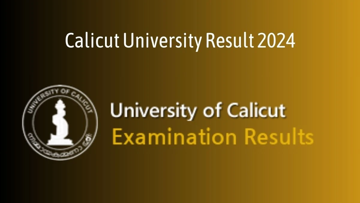 Calicut University Result 2024 (Announced) at uoc.ac.in Get Direct Result Links Here