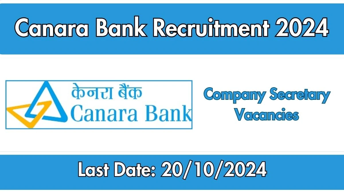 Canara Bank Recruitment 2024 New Notification Out, Check Post, Vacancies, Salary, Qualification, Age Limit and How to Apply