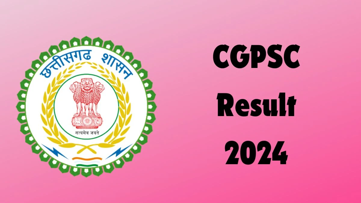 CGPSC Result 2024 Announced. Direct Link To Check CGPSC Civil Judge ...