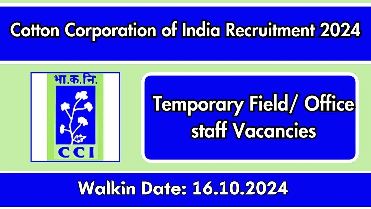 Cotton Corporation of India Recruitment 2024 Walk-In Interviews for Temporary Staff on 16/10/2024