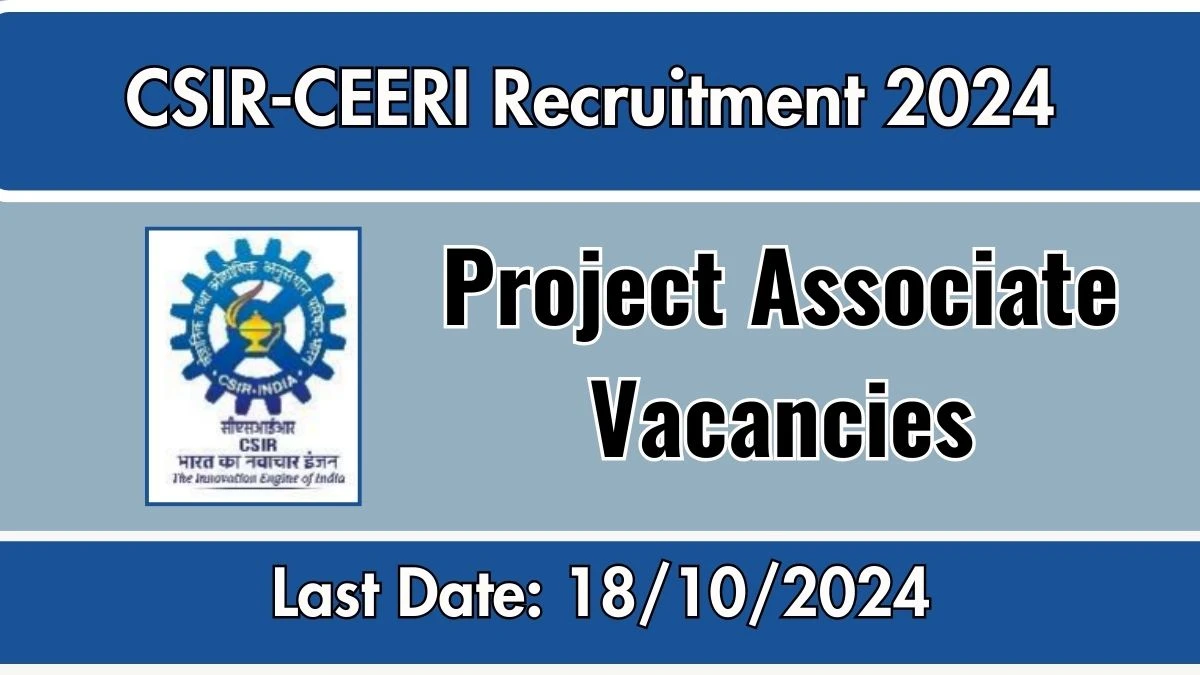 CSIR-CEERI Recruitment 2024 New Opportunity Out, Check Vacancy, Post, Qualification and Application Procedure