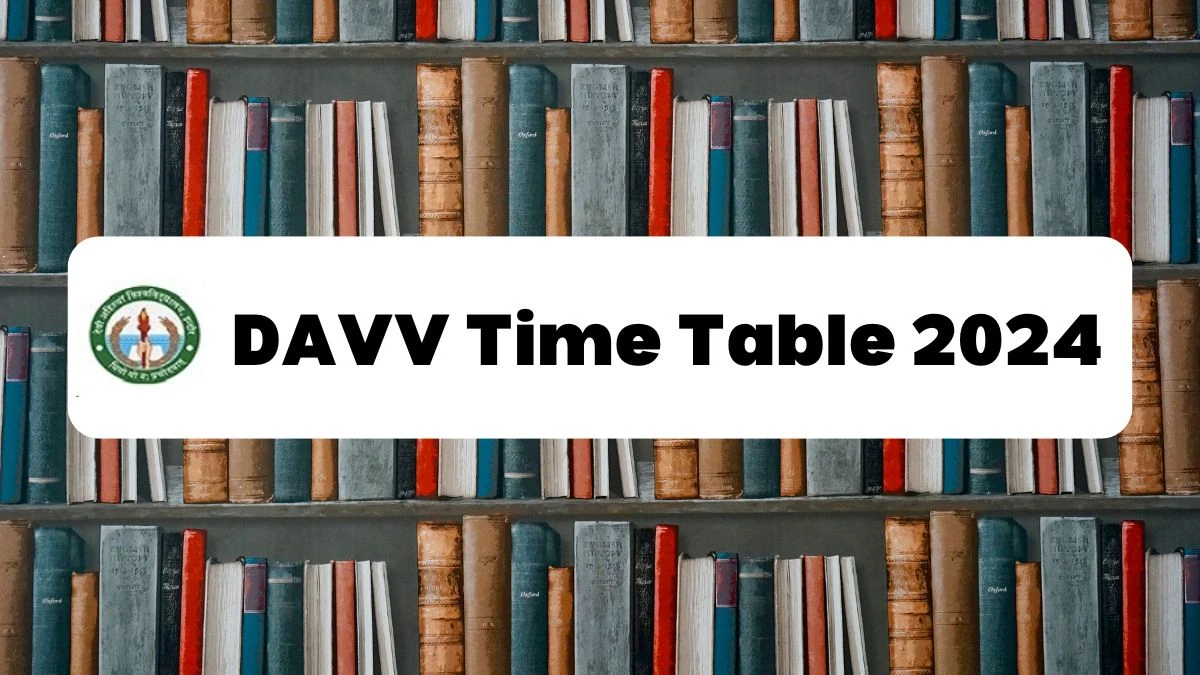 DAVV Time Table 2024 (Released) at dauniv.ac.in Download DAVV Date Sheet Here