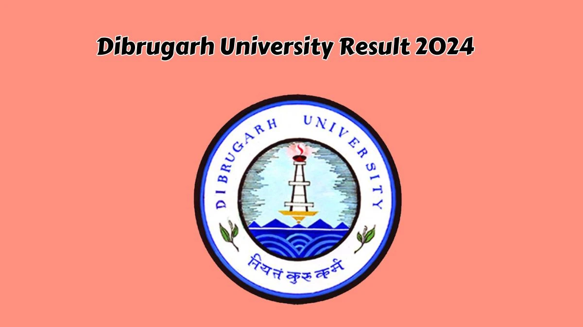 Dibrugarh University Result 2024 (Declared) at dibru.ac.in Check Re-scrutiny Result of 1st, 3rd & 5th-sem LL.B. Exam Here