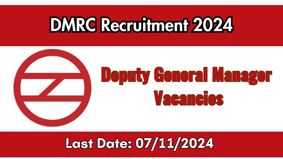 DMRC Recruitment 2024 New Notification Out, Check Post, Vacancies, Salary, Qualification, Age Limit and How to Apply