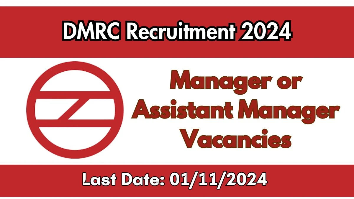 DMRC Recruitment 2024 Notification Out Manager or Assistant Manager, Check Eligibility at delhimetrorail.com