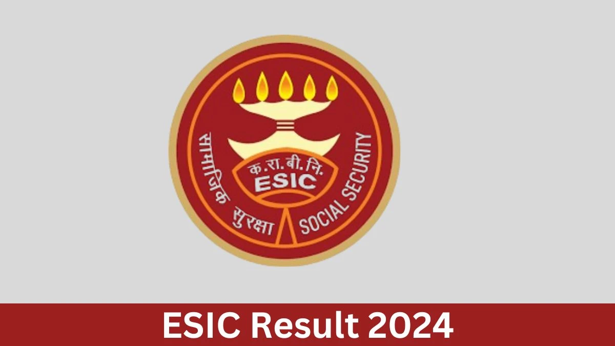 ESIC Result 2024 Announced. Direct Link to Check ESIC Teaching Faculty Result 2024 esic.gov.in - 19 October 2024