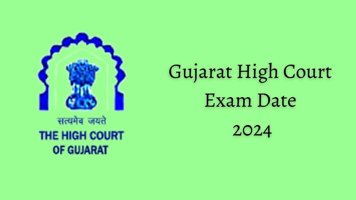 Gujarat High Court Exam Date 2024 at gujarathighcourt.nic.in Verify the schedule for the examination date, Deputy Section Officer, and site details - 21 October 2024