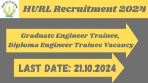 HURL Recruitment 2024 Notification Out 212 Graduate Engineer Trainee, Diploma Engineer Trainee, Check Eligibility at hurl.net.in