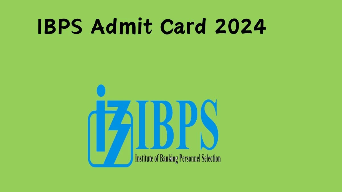 IBPS Admit Card 2024 For Probationary Officers/Management Trainees released Check and Download IBPS Ticket, Exam Date @ ibps.in - 14 October 2024