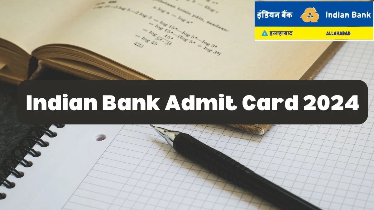 Indian Bank Admit Card 2024 Release Direct Link to Download Indian Bank Local Bank Officer Admit Card indianbank.in