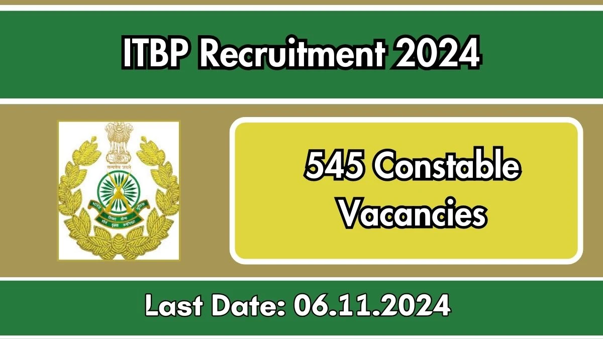 ITBP Recruitment 2024 Notification Out for 545 Constable, Check Eligibility at itbpolice.nic.in